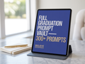 Full Graduation Prompt Vault | 300+ AI Image Prompts | 2026 Celebration Season